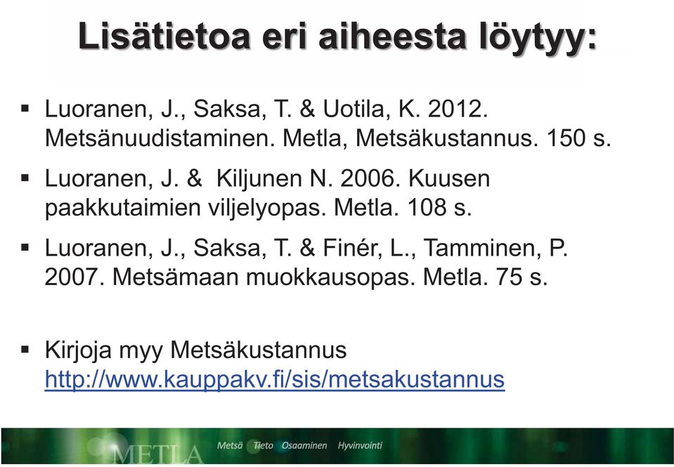 Kuusen paakkutaimien viljelyopas. Metla. 108 s. Luoranen, J., Saksa, T. & Finér, L.