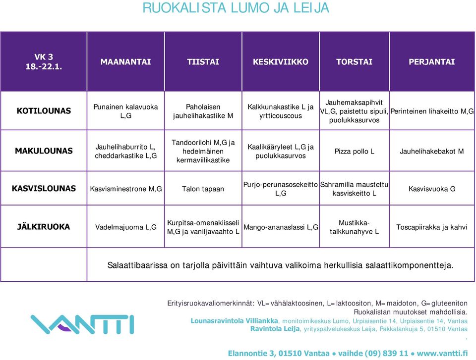 Punainen kalavuoka Paholaisen jauhelihakastike M Kalkkunakastike L ja yrtticouscous Jauhemaksapihvit V paistettu sipuli Perinteinen lihakeitto MG Jauhelihaburrito L