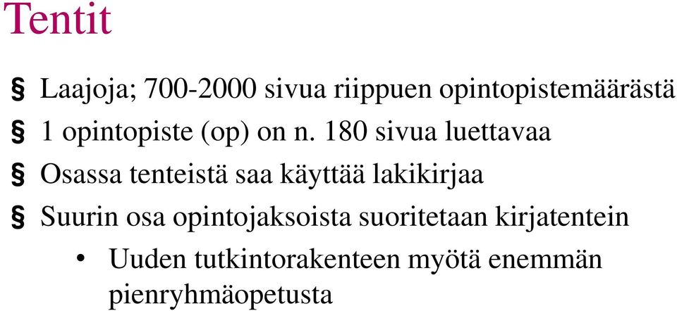 180 sivua luettavaa Osassa tenteistä saa käyttää lakikirjaa
