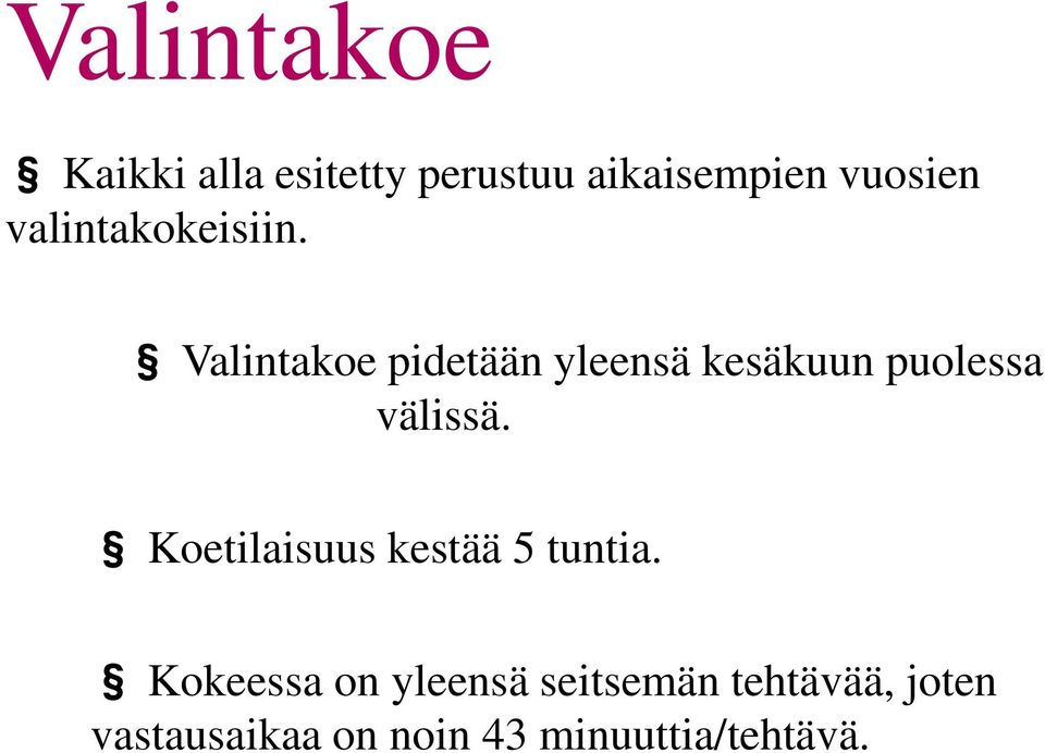 Valintakoe pidetään yleensä kesäkuun puolessa välissä.