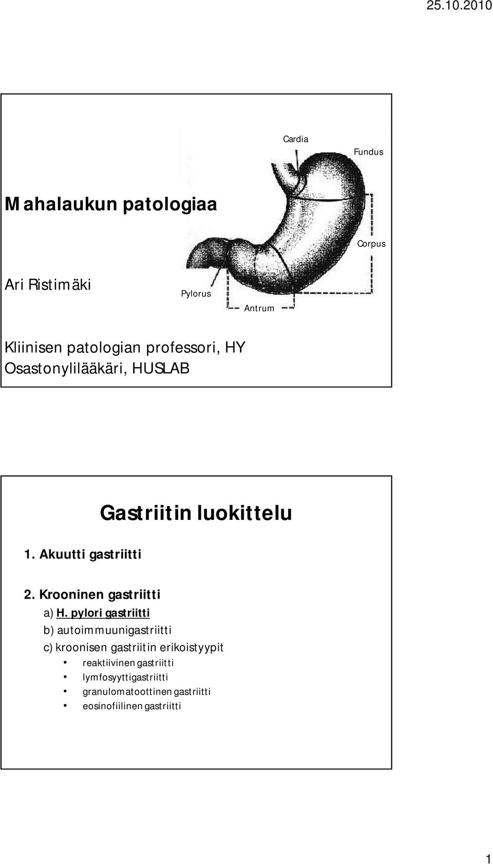 Krooninen gastriitti a) H.