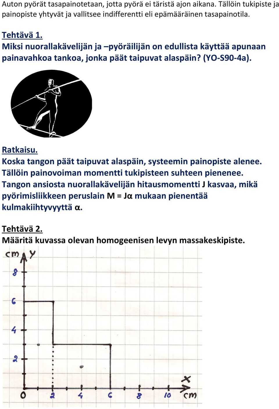 Miksi nuorallakävelijän ja pyöräilijän on edullista käyttää apunaan painavahkoa tankoa, jonka päät taipuvat alaspäin? (YO-S90-4a). Ratkaisu.