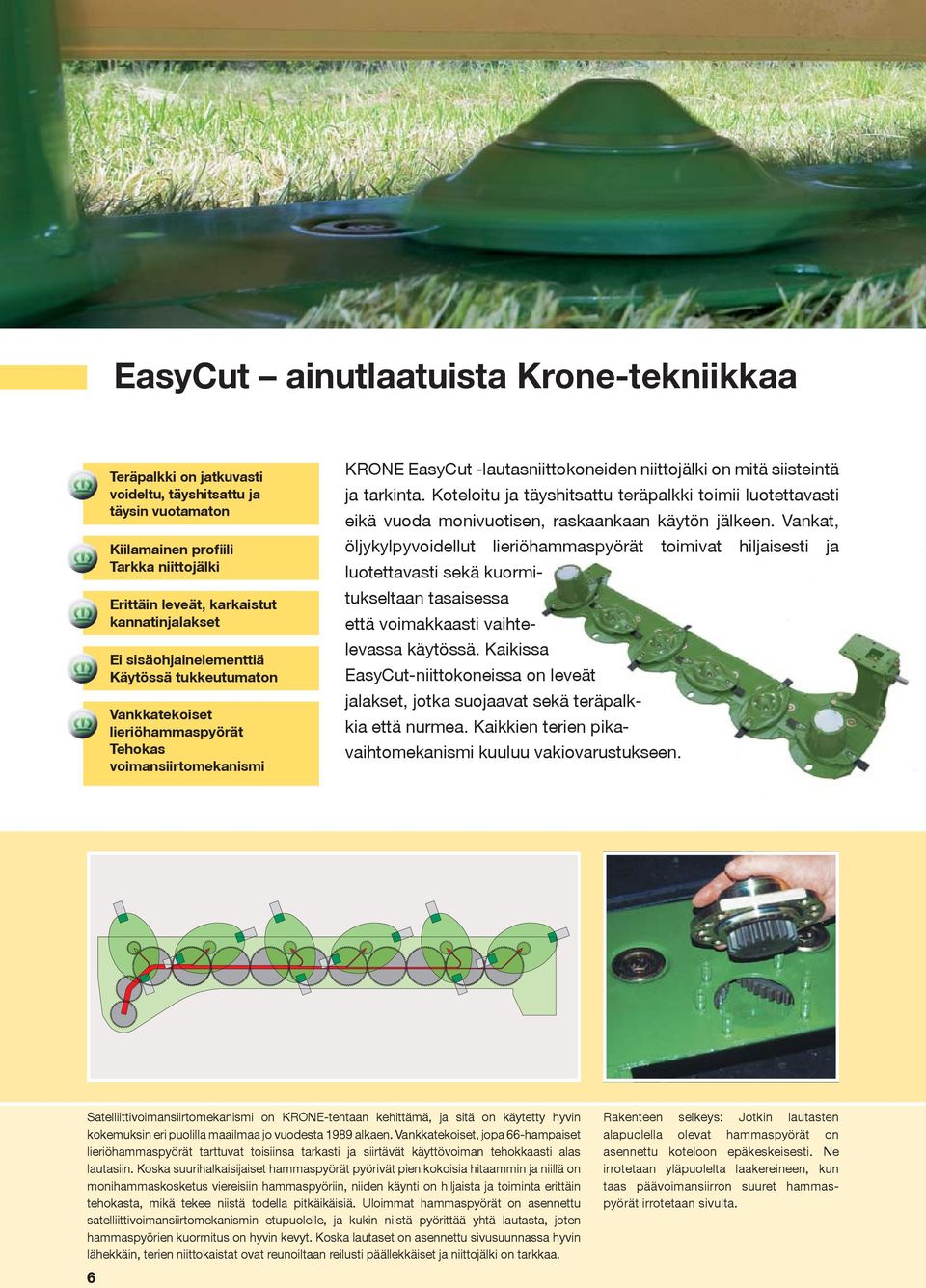 Koteloitu ja täyshitsattu teräpalkki toimii luotettavasti eikä vuoda monivuotisen, raskaankaan käytön jälkeen.