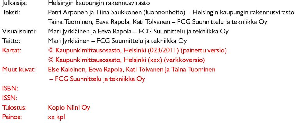 Eeva Rapola FCG Suunnittelu ja tekniikka Oy Mari Jyrkiäinen FCG Suunnittelu ja tekniikka Oy Kaupunkimittausosasto, Helsinki (023/2011) (painettu versio)