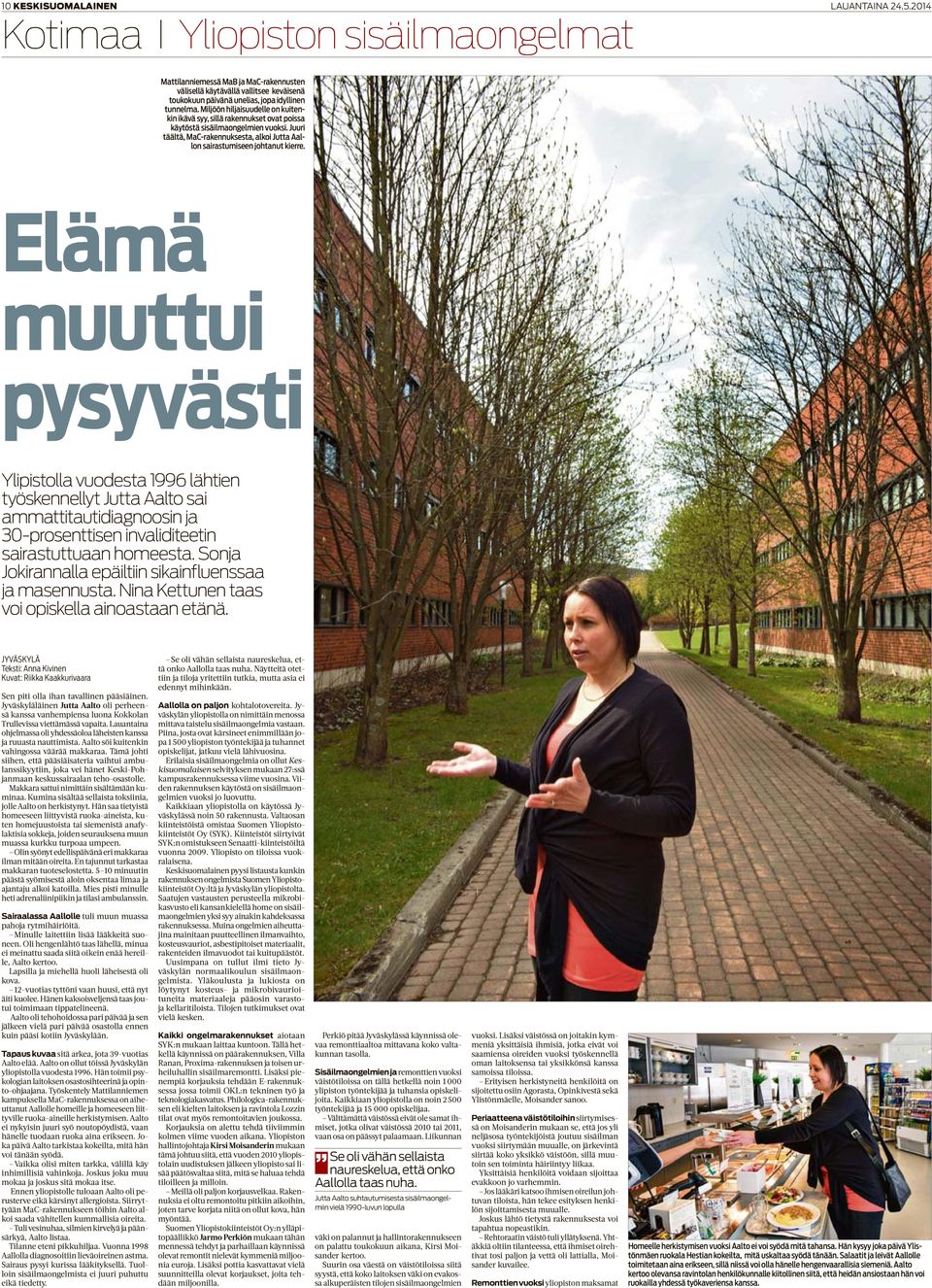 Elämä muuttui pysyvästi Ylipistolla vuodesta 1996 lähtien työskennellyt Jutta Aalto sai ammattitautidiagnoosin ja 30-prosenttisen invaliditeetin sairastuttuaan homeesta.