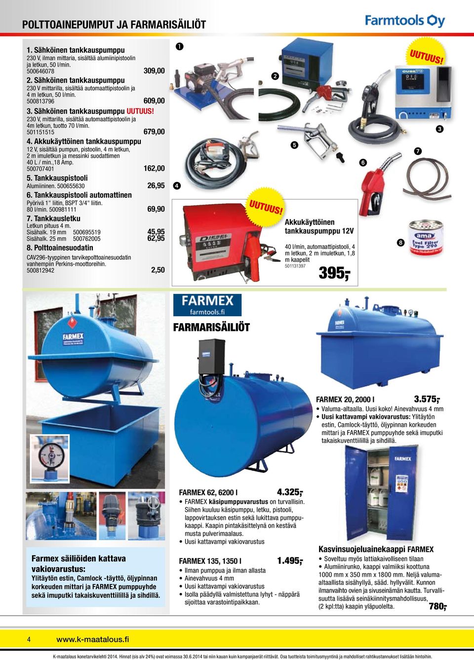 230 V, mittarilla, sisältää automaattipistoolin ja 4m letkun, tuotto 70 l/min. 501151515 679,00 4.