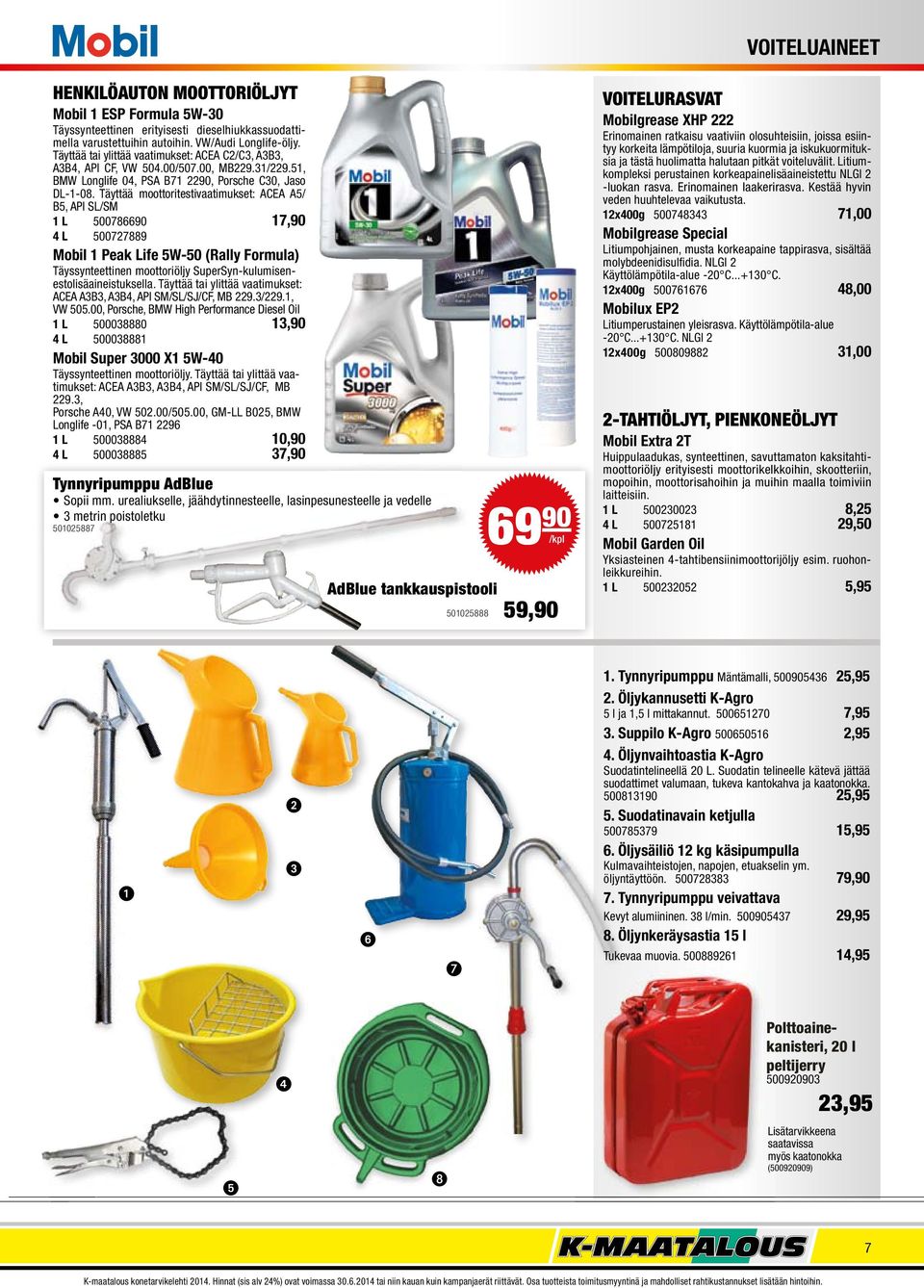 Täyttää moottoritestivaatimukset: ACEA A5/ B5, API SL/SM 1 L 500786690 17,90 4 L 500727889 Mobil 1 Peak Life 5W-50 (Rally Formula) Täyssynteettinen moottoriöljy