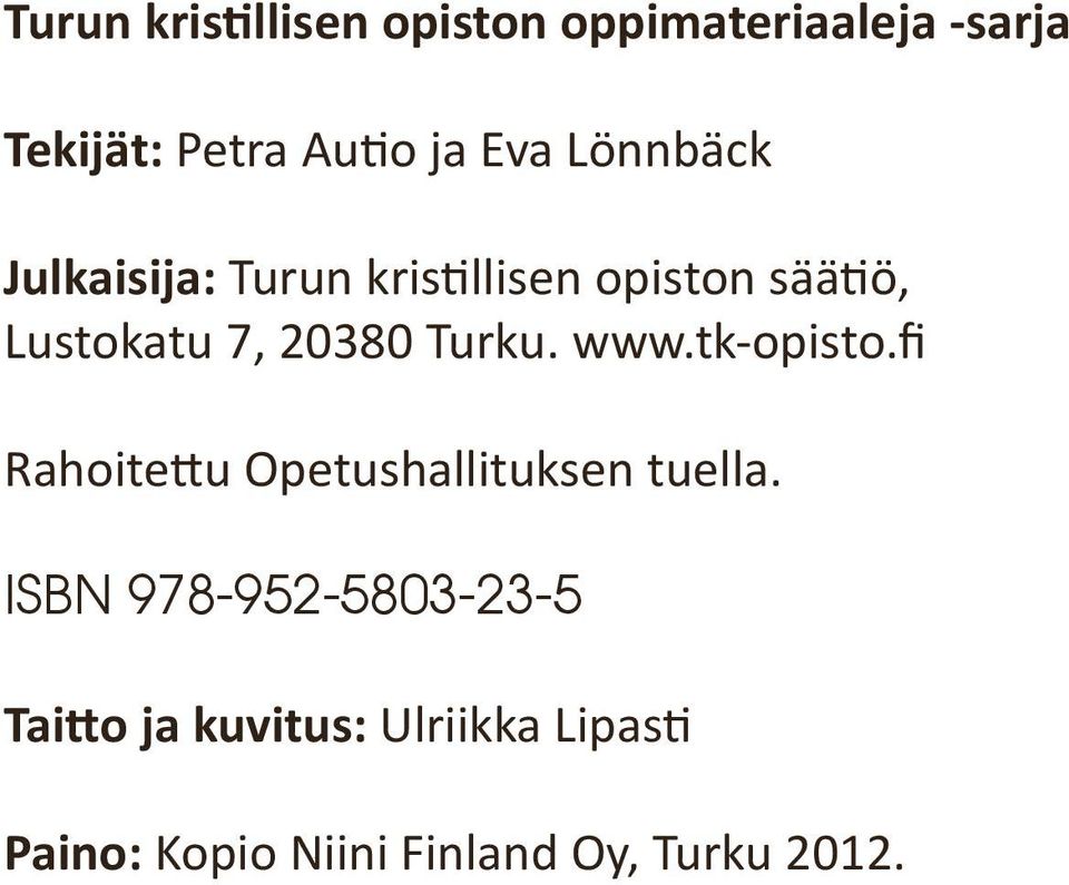 www.tk-opisto.fi Rahoitettu Opetushallituksen tuella.