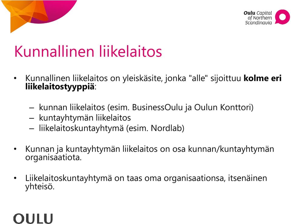 BusinessOulu ja Oulun Konttori) kuntayhtymän liikelaitos liikelaitoskuntayhtymä (esim.
