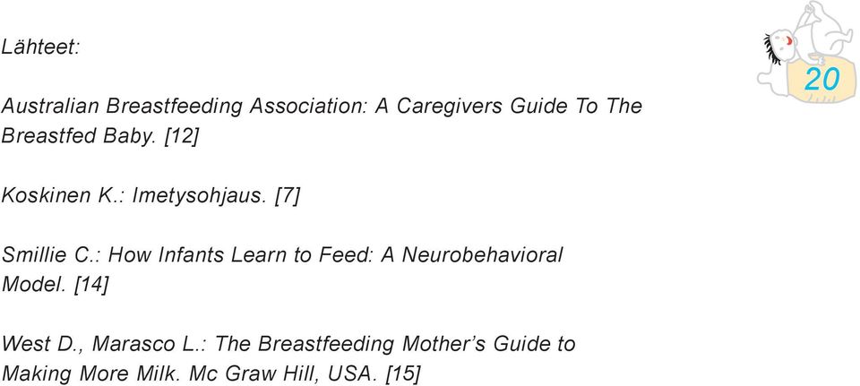 : How Infants Learn to Feed: A Neurobehavioral Model. [14] West D.