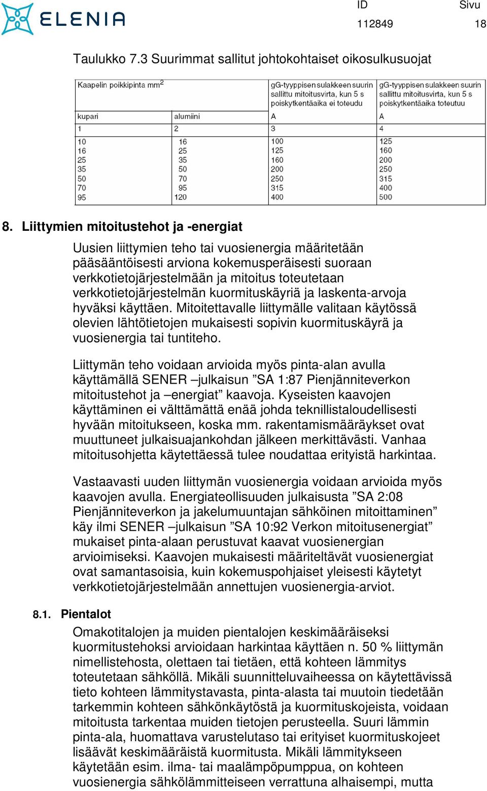 verkkotietojärjestelmän kuormituskäyriä ja laskenta-arvoja hyväksi käyttäen.