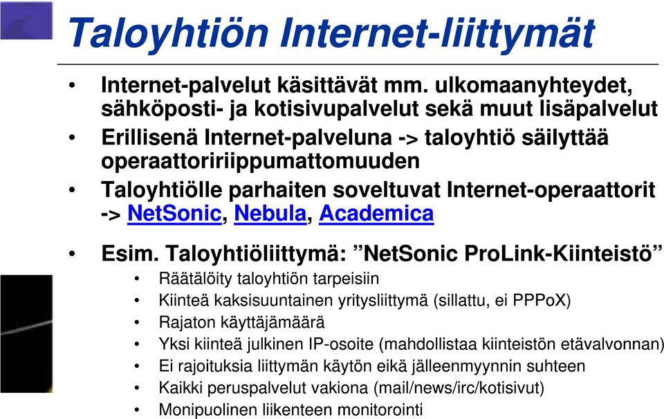 soveltuvat Internet-operaattorit -> NetSonic, Nebula, Academica Esim.