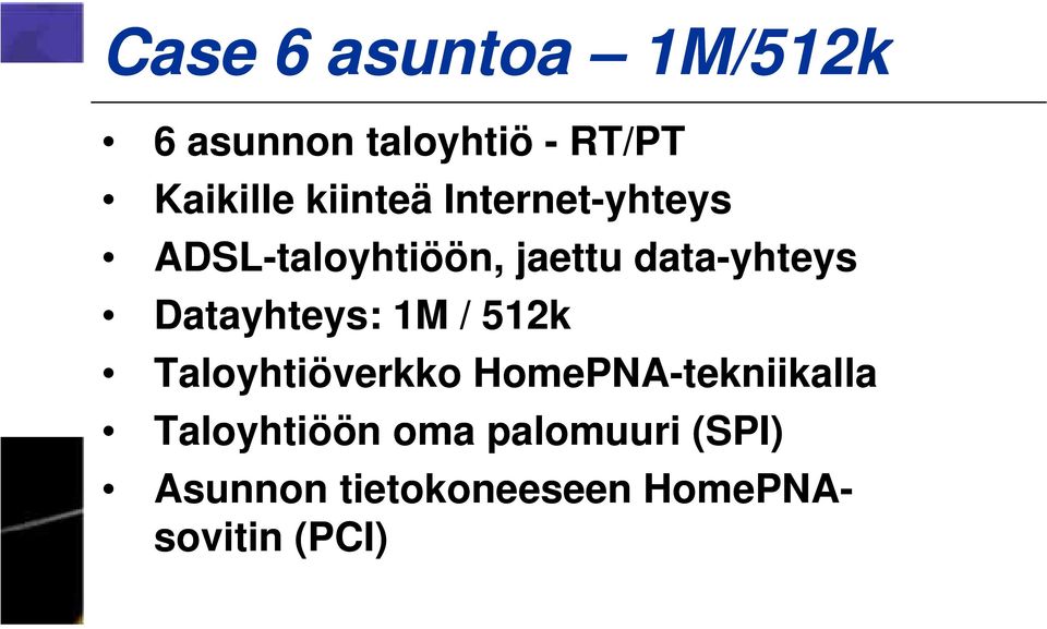 Datayhteys: 1M / 512k Taloyhtiöverkko HomePNA-tekniikalla