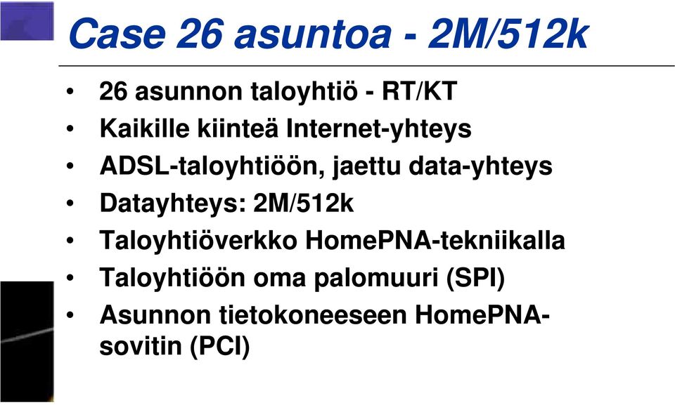 Datayhteys: 2M/512k Taloyhtiöverkko HomePNA-tekniikalla