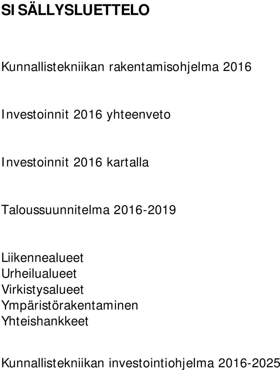 Taloussuunnitelma 2016-2019 Liikennealueet Urheilualueet