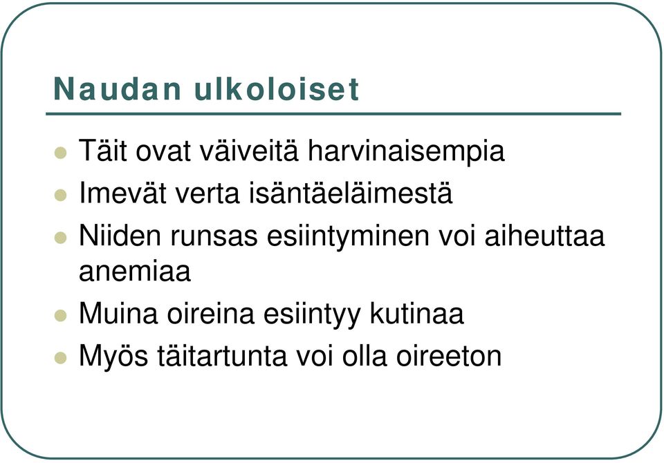 Niiden runsas esiintyminen voi aiheuttaa anemiaa