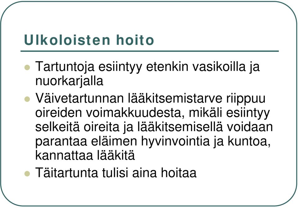 voimakkuudesta, mikäli esiintyy selkeitä oireita ja lääkitsemisellä