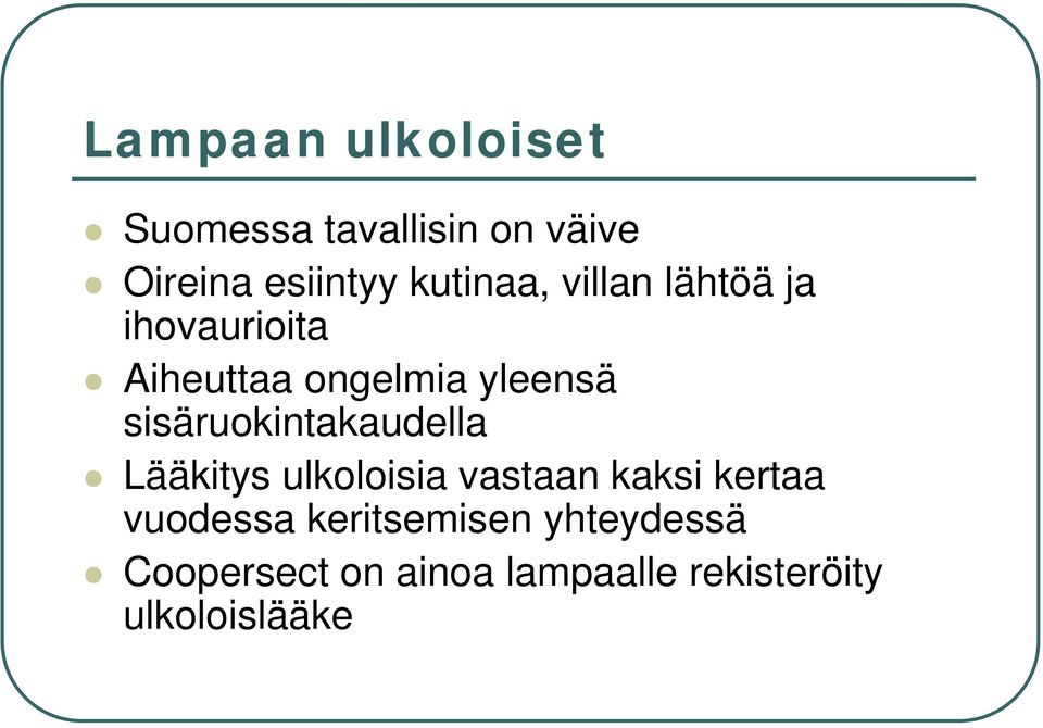 sisäruokintakaudella Lääkitys ulkoloisia vastaan kaksi kertaa vuodessa