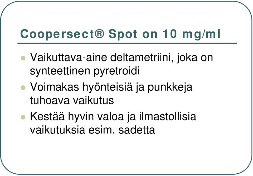 Voimakas hyönteisiä ja punkkeja tuhoava vaikutus