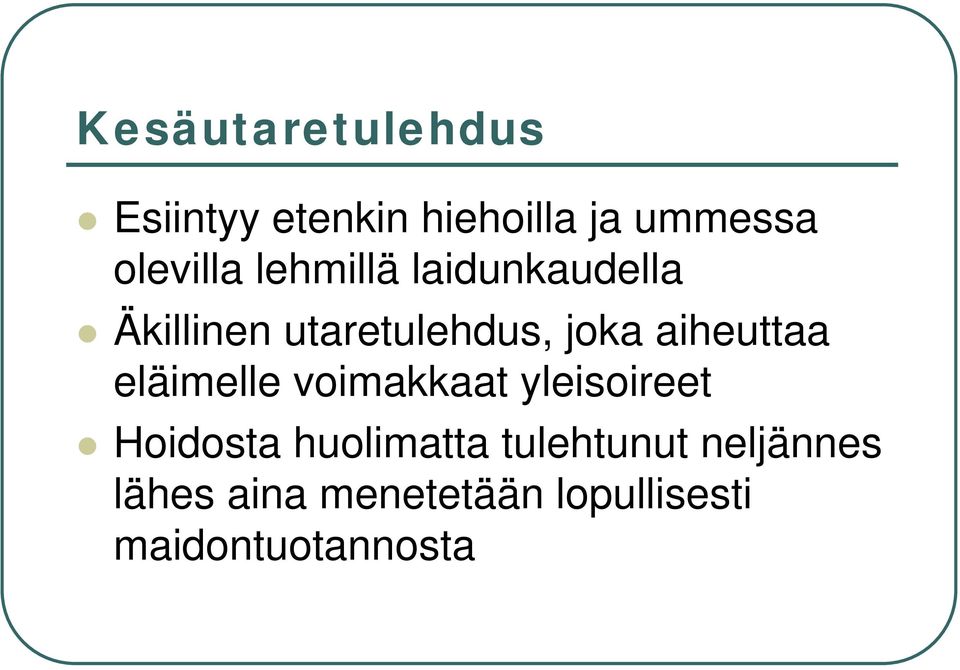 aiheuttaa eläimelle voimakkaat yleisoireet Hoidosta huolimatta