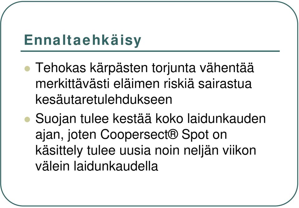 Suojan tulee kestää koko laidunkauden ajan, joten Coopersect