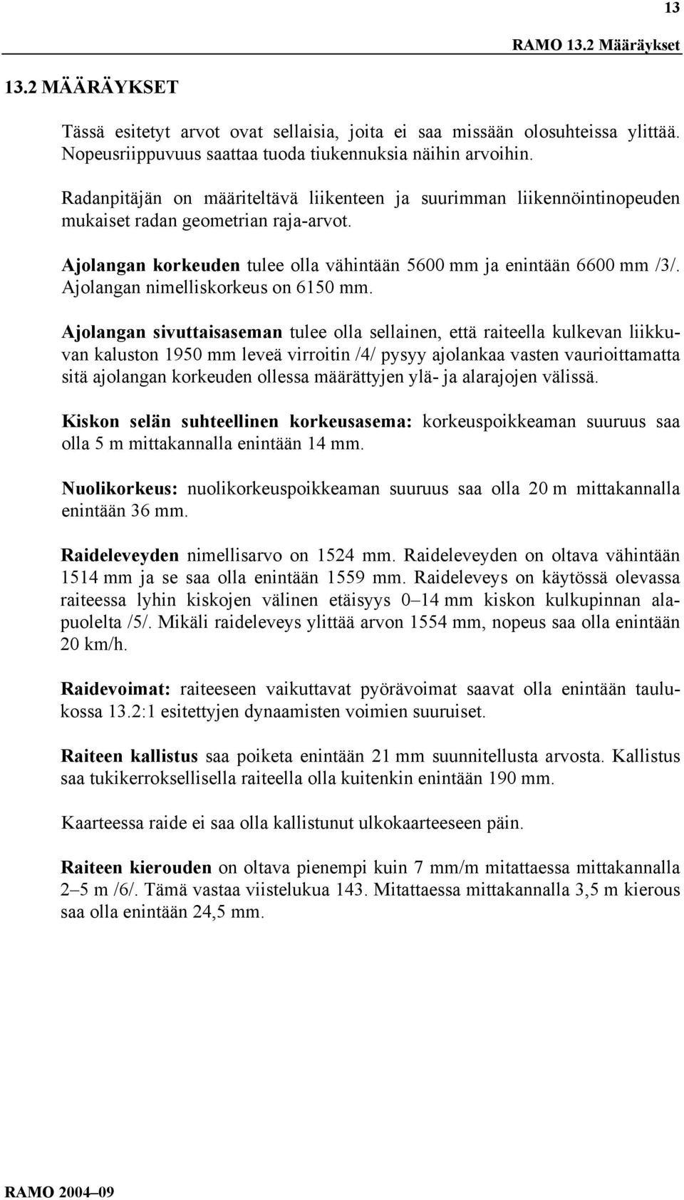 Ajolangan nimelliskorkeus on 6150 mm.