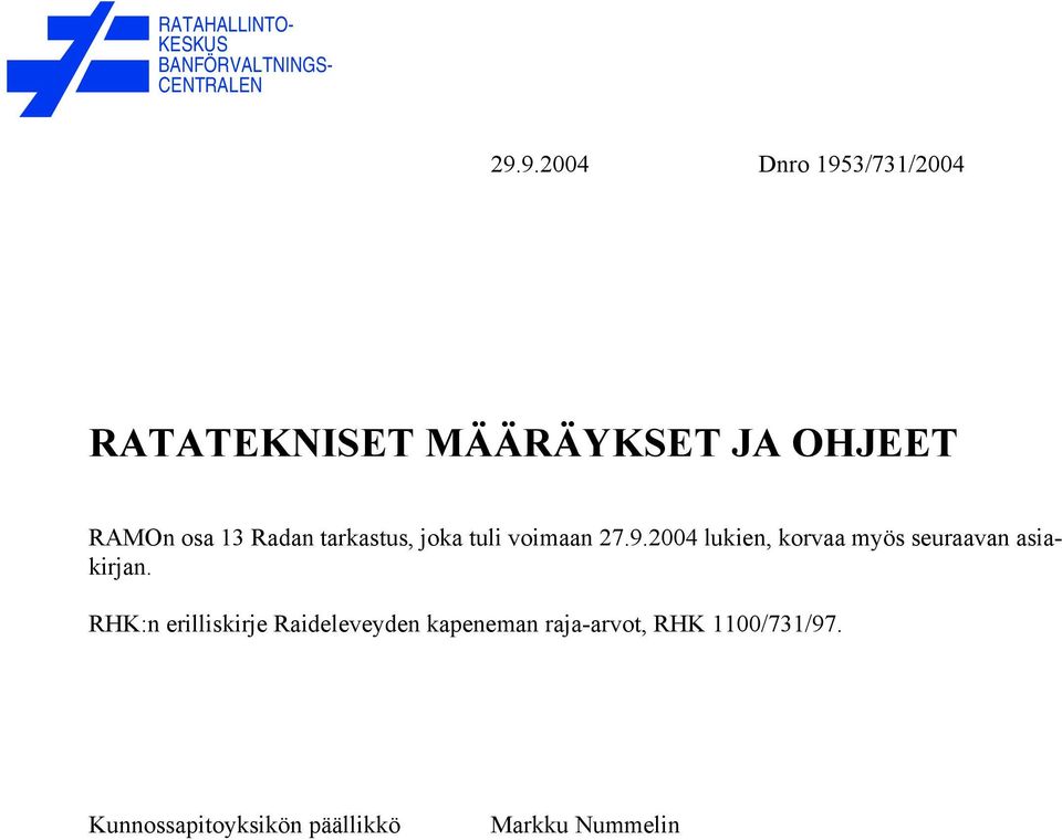 tarkastus, joka tuli voimaan 27.9.2004 lukien, korvaa myös seuraavan asiakirjan.