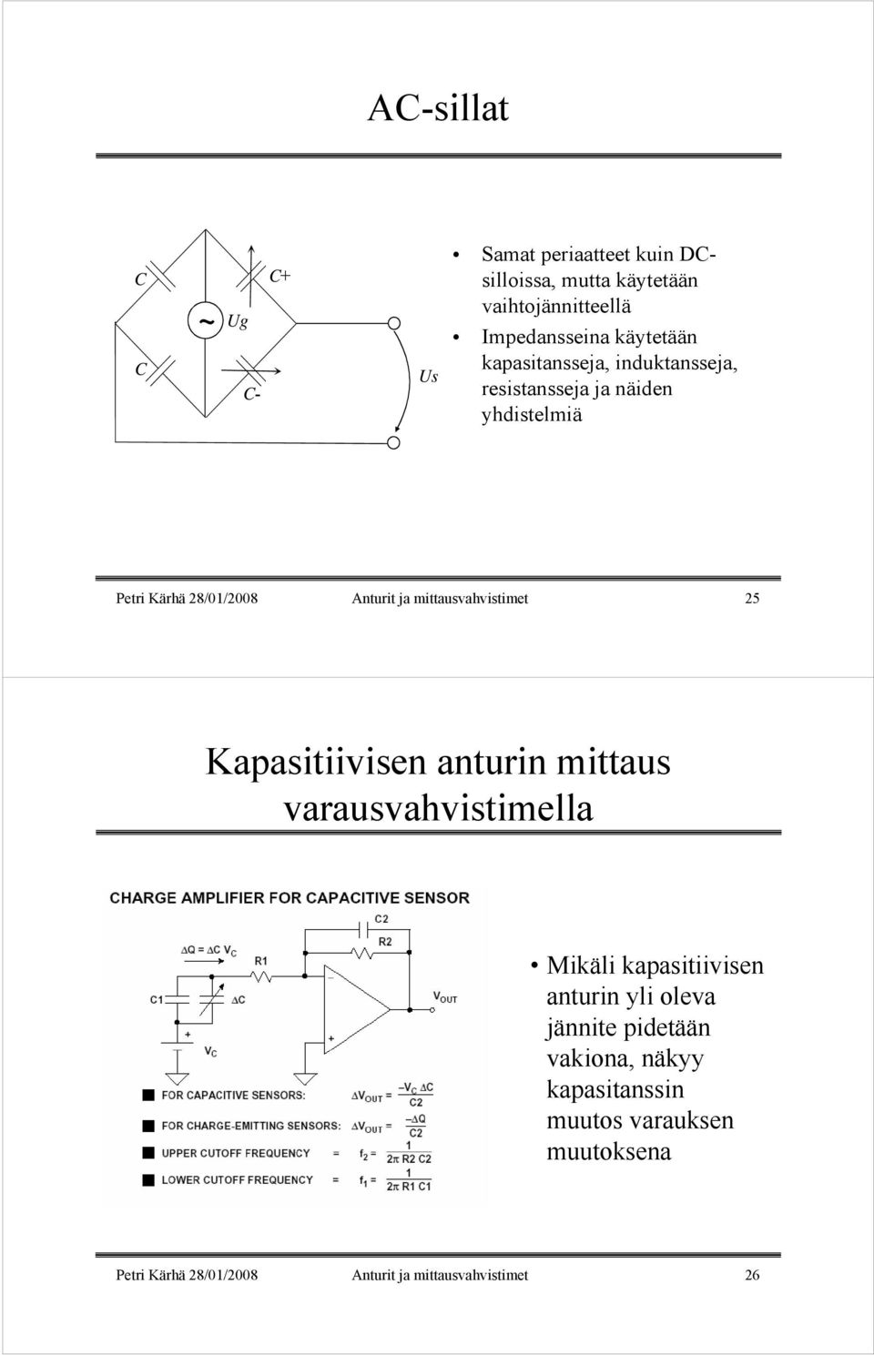 mittausvahvistimet 25 Kapasitiivisen anturin mittaus varausvahvistimella Mikäli kapasitiivisen anturin yli oleva