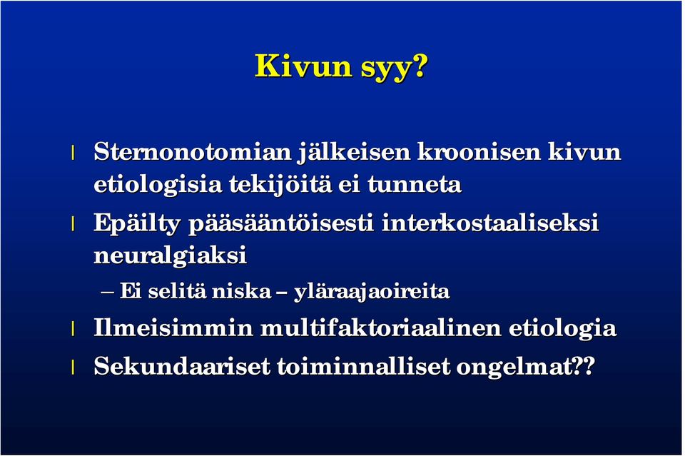 itä ei tunneta Epäilty pääsääntöisesti interkostaaliseksi