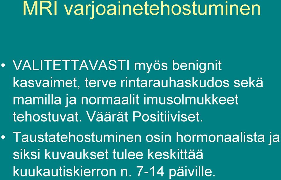 tehostuvat. Väärät Positiiviset.