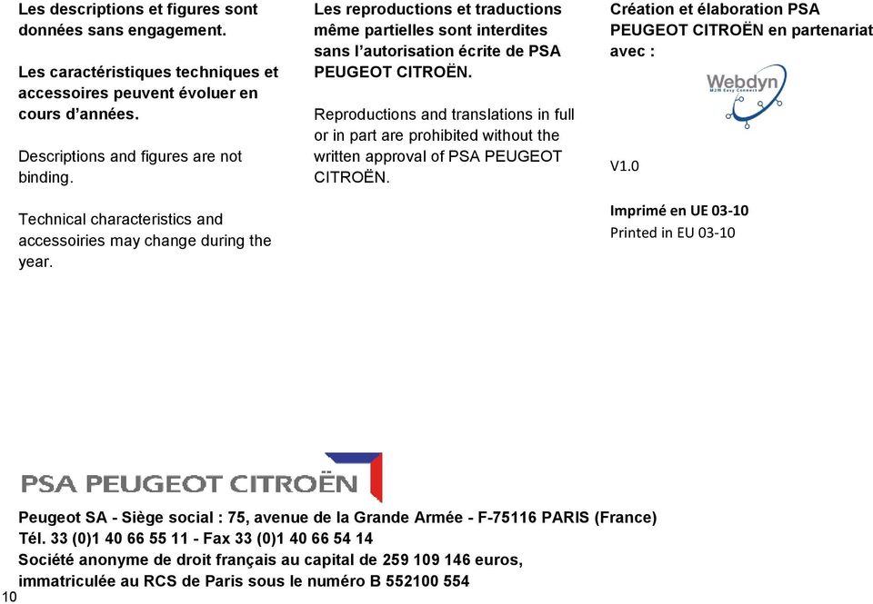 Reproductions and translations in full or in part are prohibited without the written approval of PSA PEUGEOT CITROËN. Création et élaboration PSA PEUGEOT CITROËN en partenariat avec : V1.