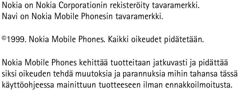 Nokia Mobile Phones kehittää tuotteitaan jatkuvasti ja pidättää siksi oikeuden tehdä