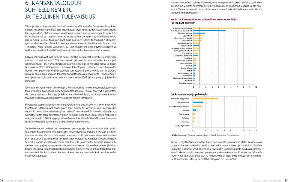 Voisiko Suomi saavuttaa johtavan asemansa uudelleen, vaikka elektroniikka- ja muu teollisuus eivät enää kasvun vetureina toimisikaan?