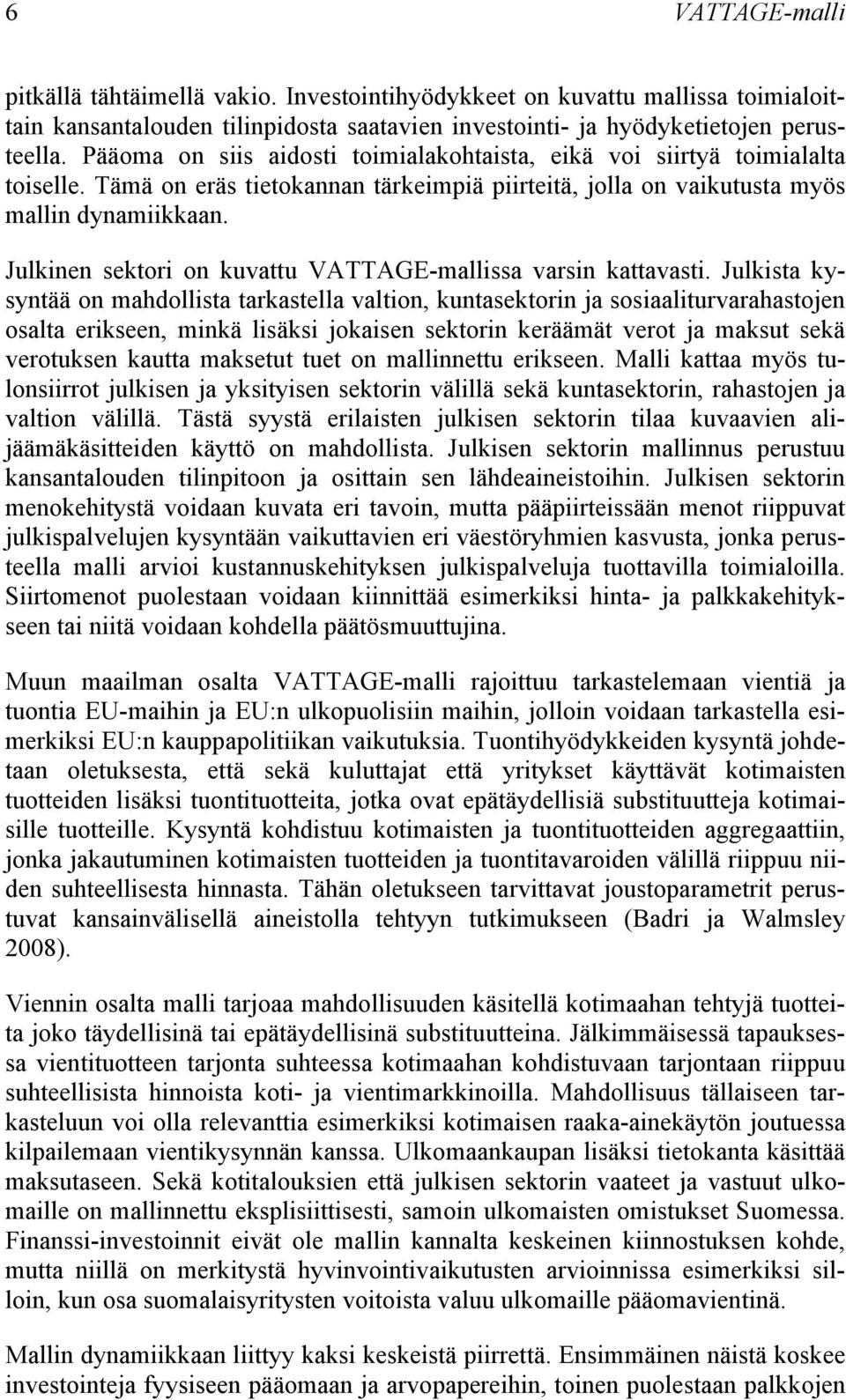 Julkinen sektori on kuvattu VATTAGE-mallissa varsin kattavasti.