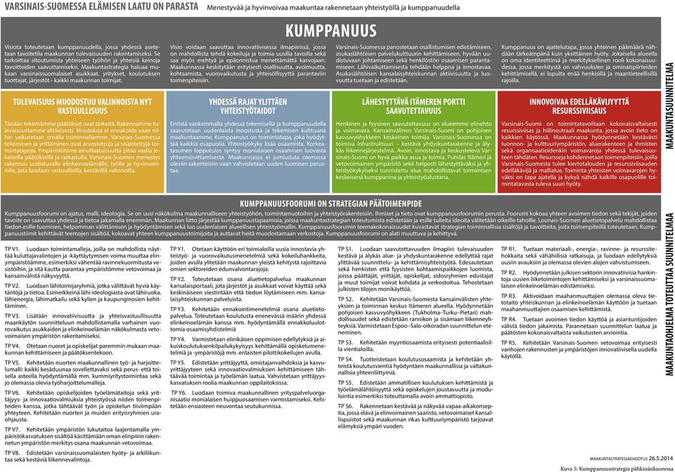 Maakuntastrategia haluaa mukaan varsinaissuomalaiset asukkaat, yritykset, koulutuksen tuottajat, järjestöt - kaikki maakunnan toimijat.