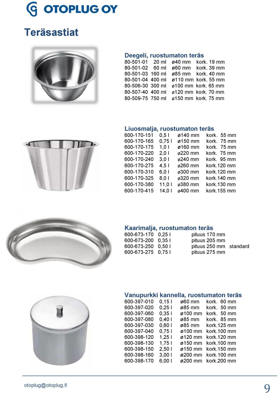 55 mm 600-170-165 0,75 l ø150 mm kork. 75 mm 600-170-175 1,0 l ø160 mm kork. 75 mm 600-170-220 2,0 l ø220 mm kork. 75 mm 600-170-240 3,0 l ø240 mm kork. 95 mm 600-170-275 4,5 l ø260 mm kork.