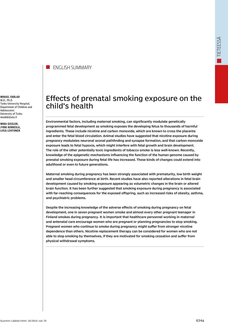 programmed fetal development as smoking exposes the developing fetus to thousands of harmful ingredients.