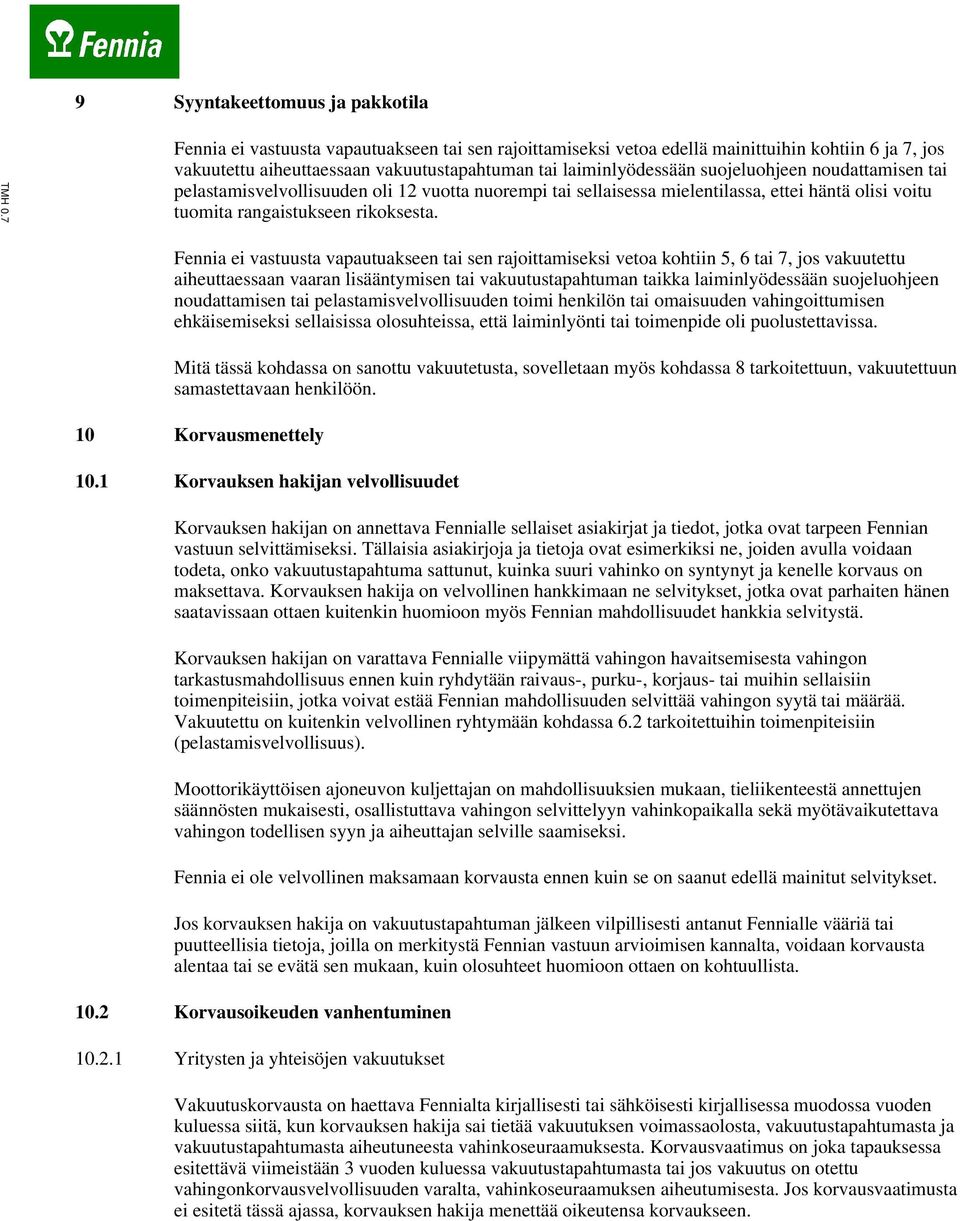 tai pelastamisvelvollisuuden oli 12 vuotta nuorempi tai sellaisessa mielentilassa, ettei häntä olisi voitu tuomita rangaistukseen rikoksesta.