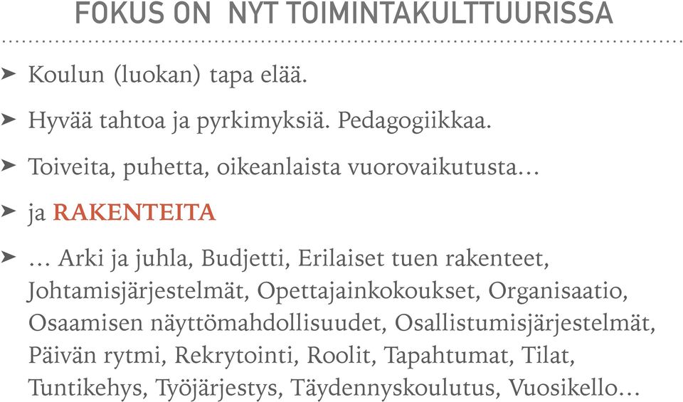 rakenteet, Johtamisjärjestelmät, Opettajainkokoukset, Organisaatio, Osaamisen näyttömahdollisuudet,