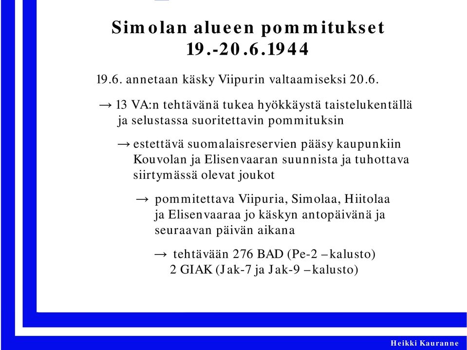 annetaan käsky Viipurin valtaamiseksi 20.6.