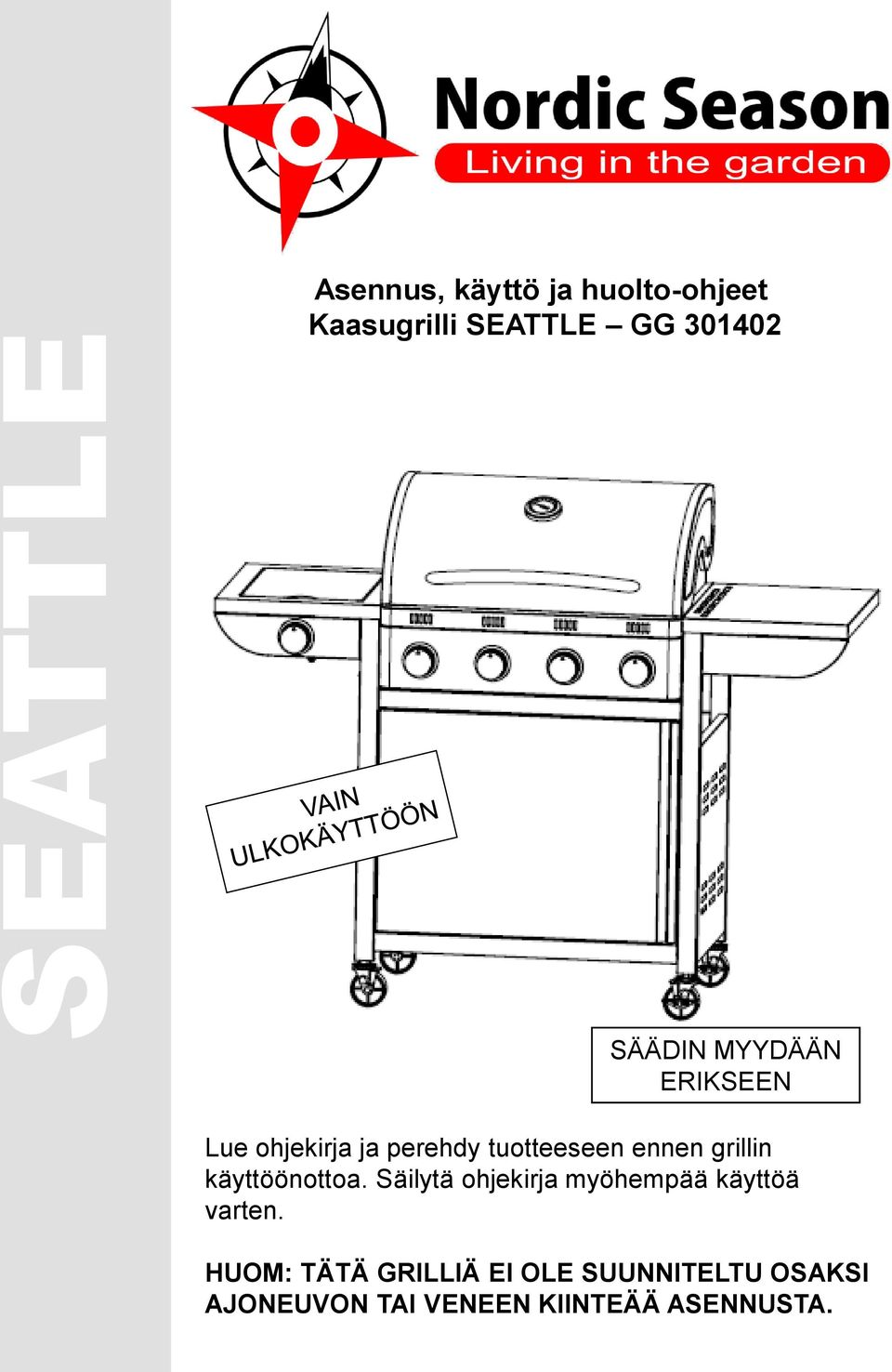 grillin käyttöönottoa. Säilytä ohjekirja myöhempää käyttöä varten.