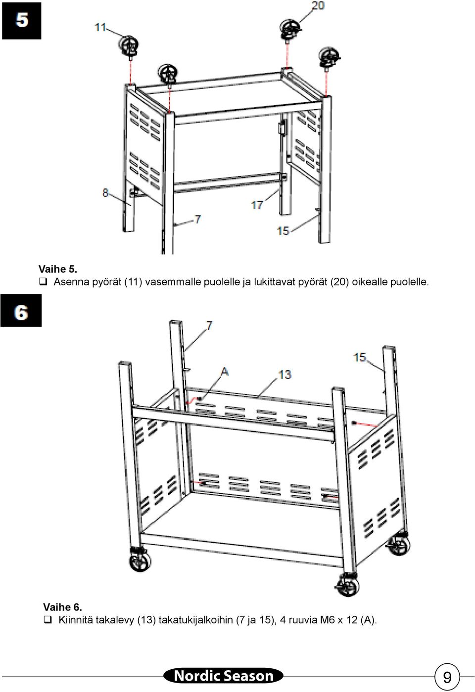 lukittavat pyörät (20) oikealle puolelle.