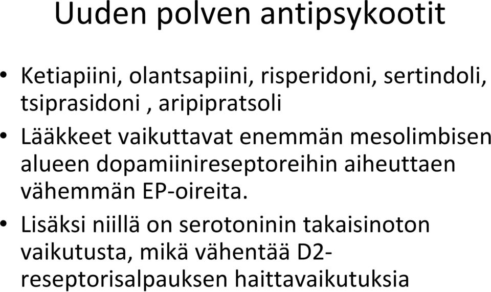 dopamiinireseptoreihin aiheuttaen vähemmän EP oireita.