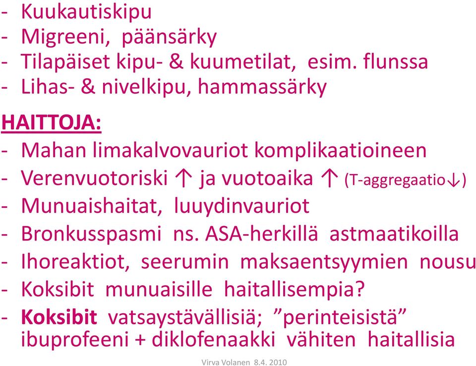 vuotoaika (T-aggregaatio ) - Munuaishaitat, luuydinvauriot - Bronkusspasmi ns.