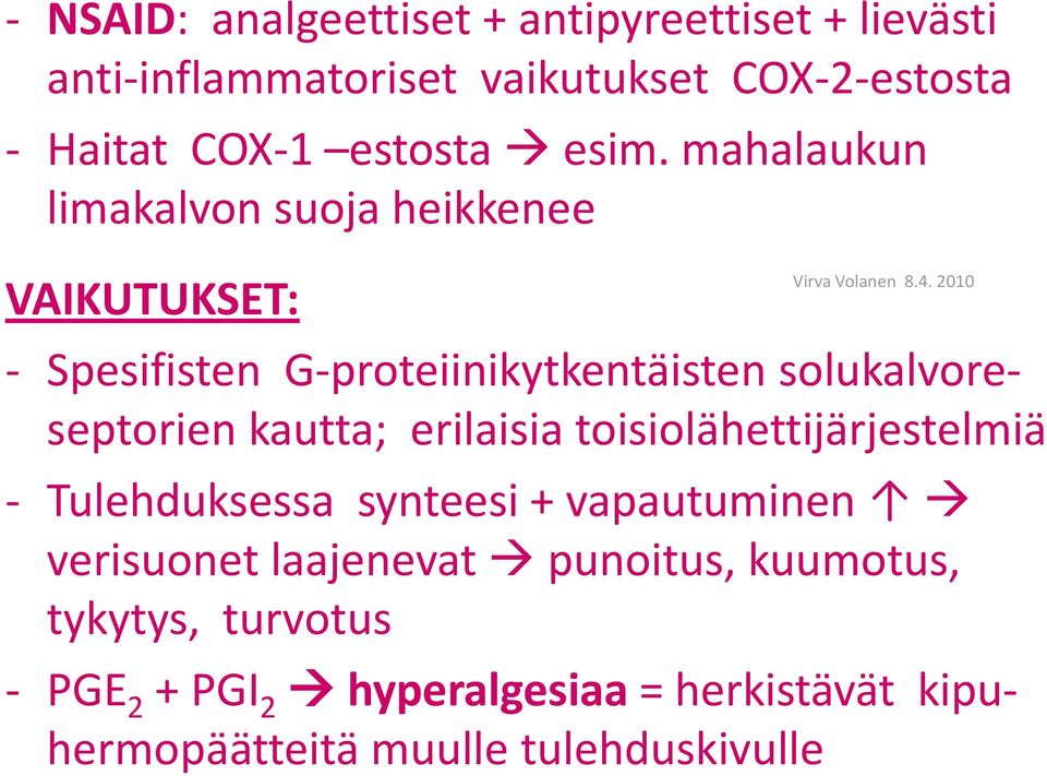 mahalaukun limakalvon suoja heikkenee VAIKUTUKSET: - Spesifisten G-proteiinikytkentäisten solukalvoreseptorien