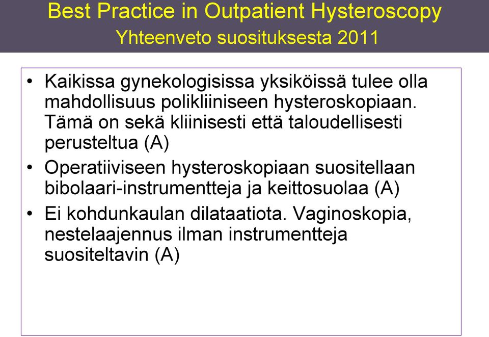 Tämä on sekä kliinisesti että taloudellisesti perusteltua (A) Operatiiviseen hysteroskopiaan