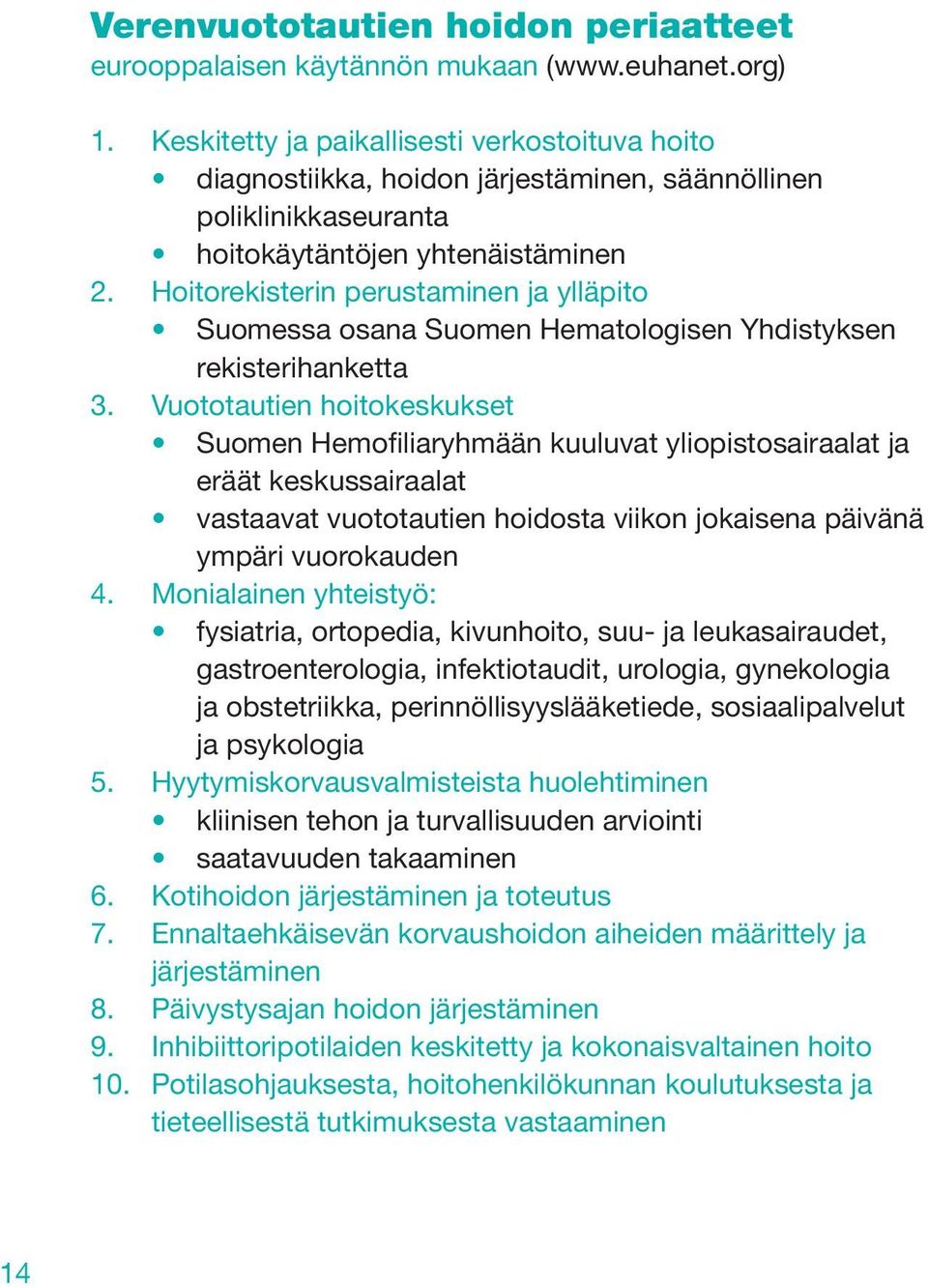 Hoitorekisterin perustaminen ja ylläpito Suomessa osana Suomen Hematologisen Yhdistyksen rekisterihanketta 3.
