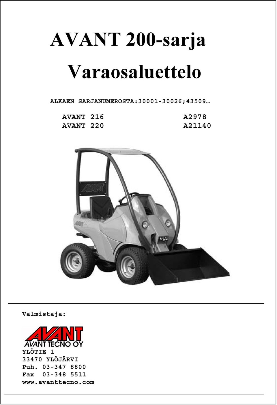 AVANT 220 A2978 A21140 Valmistaja: YLÖTIE 1