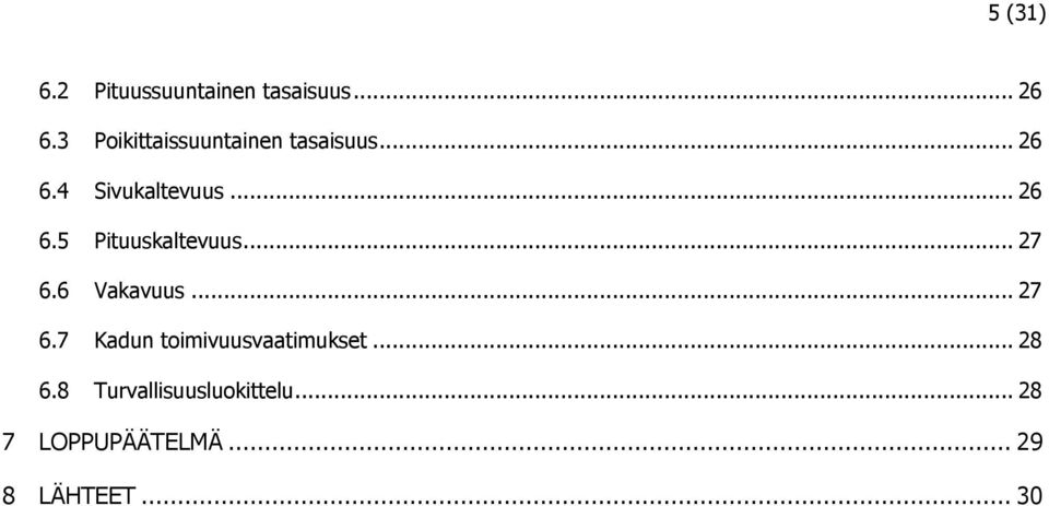 .. 27 6.6 Vakavuus... 27 6.7 Kadun toimivuusvaatimukset... 28 6.