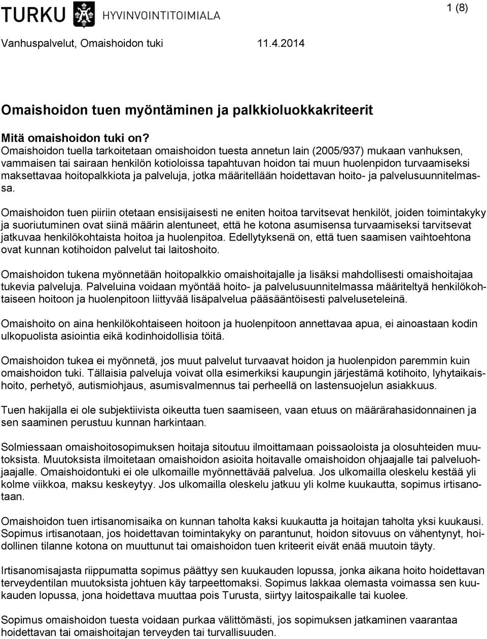 maksettavaa hoitopalkkiota ja palveluja, jotka määritellään hoidettavan hoito- ja palvelusuunnitelmassa.